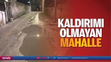 Kaldırımı olmayan mahalle&hellip;