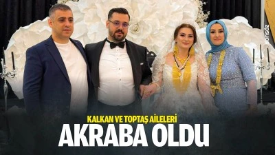 Kalkan ve Toptaş aileleri akraba oldu