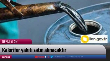 Kalorifer yakıtı satın alınacaktır