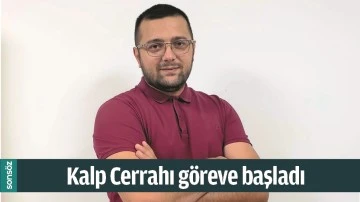 KALP CERRAHI GÖREVE BAŞLADI