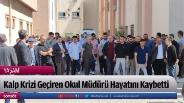 Kalp Krizi Ge&ccedil;iren Okul M&uuml;d&uuml;r&uuml; Hayatını Kaybetti