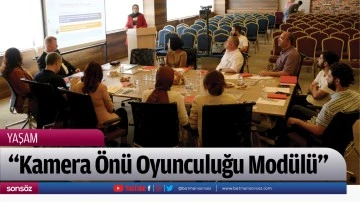 &ldquo;Kamera &Ouml;n&uuml; Oyunculuğu Mod&uuml;l&uuml;&rdquo; &ccedil;alıştayı