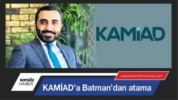 KAMİAD&rsquo;a Batman&rsquo;dan atama