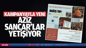Kampanyayla yeni Aziz Sancar&rsquo;lar yetişiyor
