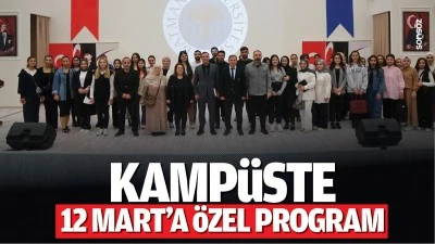 Kamp&uuml;ste 12 Mart&rsquo;a &ouml;zel program&hellip;