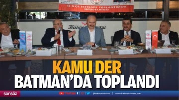 Kamu Der, Batman&rsquo;da toplandı