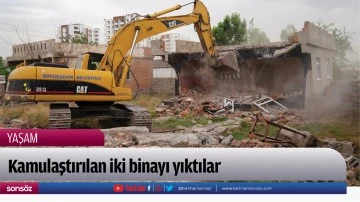 Kamulaştırılan iki binayı yıktılar