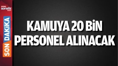 Kamuya 20 bin personel alınacak