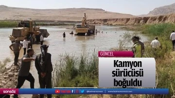 Kamyon s&uuml;r&uuml;c&uuml;s&uuml; boğuldu