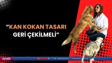 &ldquo;Kan kokan tasarı geri &ccedil;ekilmeli&rdquo;