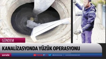Kanalizasyonda y&uuml;z&uuml;k operasyonu