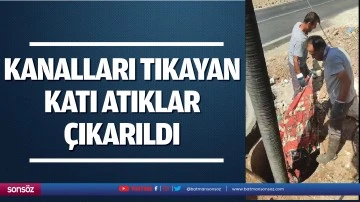 Kanalları tıkayan katı atıklar &ccedil;ıkarıldı