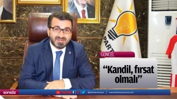 &ldquo;Kandil, fırsat olmalı&rdquo;