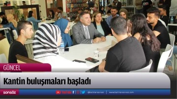 Kantin buluşmaları başladı
