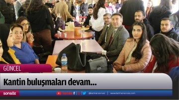 Kantin buluşmaları devam&hellip;