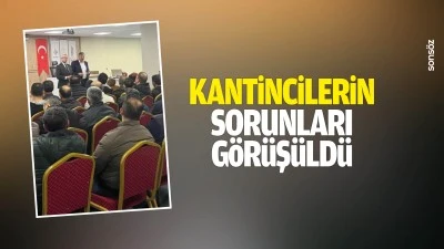 Kantincilerin sorunları g&ouml;r&uuml;ş&uuml;ld&uuml;