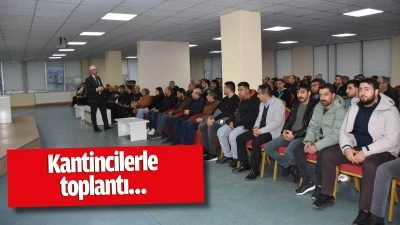 Kantincilerle toplantı&hellip;