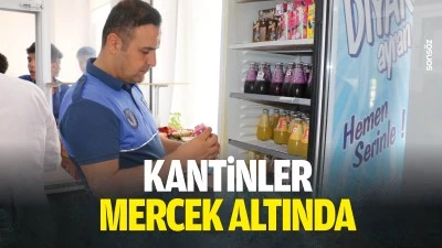 Kantinler mercek altında