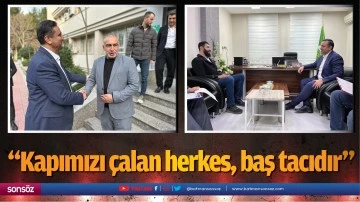 &ldquo;Kapımızı &ccedil;alan herkes, baş tacıdır&rdquo;