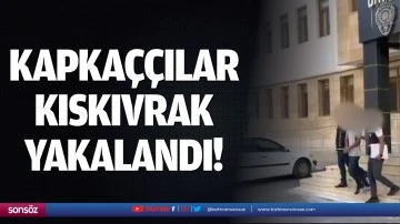 Kapka&ccedil;&ccedil;ılar kıskıvrak yakalandı!
