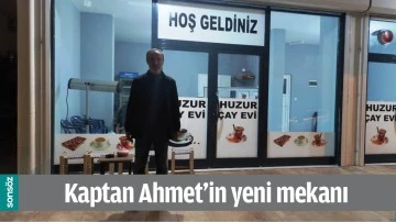 KAPTAN AHMET&rsquo;İN YENİ MEKANI
