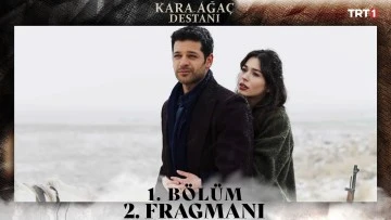 Kara Ağa&ccedil; Destanı 1.B&ouml;l&uuml;m 2. Fragmanı