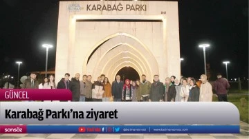Karabağ Parkı&rsquo;na ziyaret