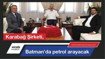 Karabağ Şirketi, Batman&rsquo;da petrol arayacak