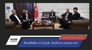 Karabulut ve &ccedil;i&ccedil;ek Soylu'yu ziyaret ettiler