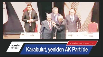 Karabulut, yeniden AK Parti&rsquo;de