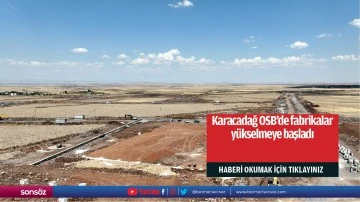 Karacadağ OSB'de fabrikalar y&uuml;kselmeye başladı