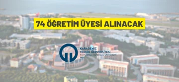 Karadeniz Teknik &Uuml;niversitesi &Ouml;ğretim &Uuml;yesi alım ilanı