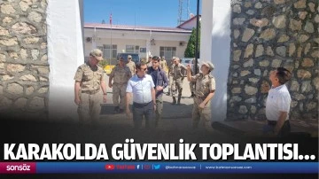Karakolda g&uuml;venlik toplantısı&hellip;