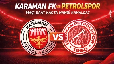 Karaman FK-Petrolspor ma&ccedil;ı saat ka&ccedil;ta hangi kanalda?