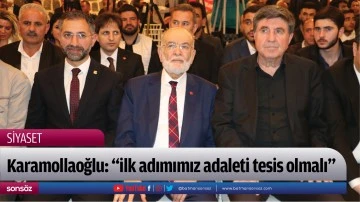 Karamollaoğlu: &ldquo;ilk adımımız adaleti tesis olmalı&rdquo;