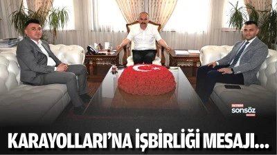 Karayolları&rsquo;na işbirliği mesajı&hellip;