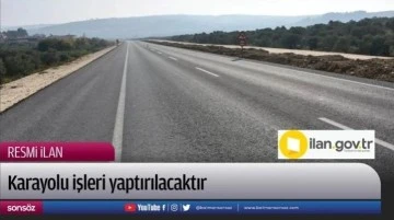 Karayolu işleri yaptırılacaktır