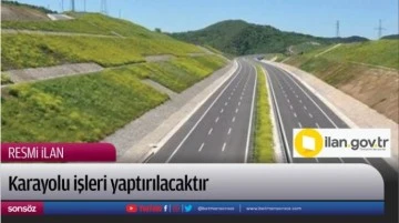 Karayolu işleri yaptırılacaktır