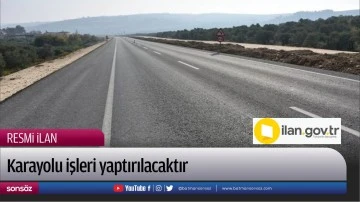 Karayolu işleri yaptırılacaktır
