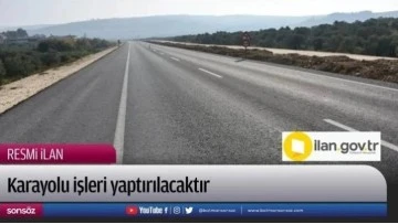 Karayolu işleri yaptırılacaktır
