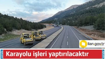 Karayolu işleri yaptırılacaktır
