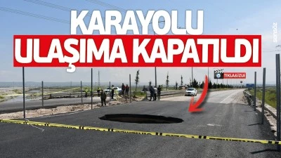 Karayolu ulaşıma kapatıldı