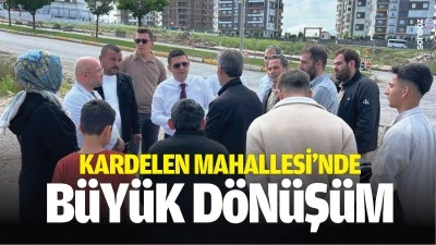 Kardelen Mahallesi'nde b&uuml;y&uuml;k d&ouml;n&uuml;ş&uuml;m