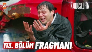 Kardeşlerim 113.B&ouml;l&uuml;m Fragmanı
