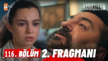 Kardeşlerim 116.B&ouml;l&uuml;m 2. Fragmanı