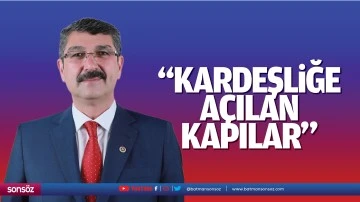 &ldquo;Kardeşliğe a&ccedil;ılan kapılar&hellip;&rdquo;