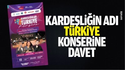 Kardeşliğin Adı T&uuml;rkiye konserine davet&hellip;