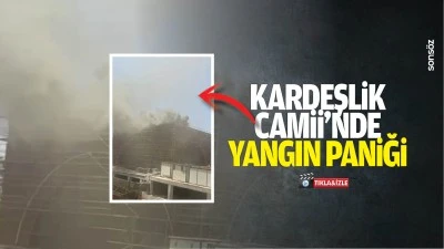 Kardeşlik Camii'nde yangın paniği