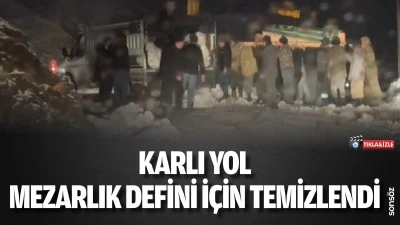 Karlı yol, mezarlık defini i&ccedil;in temizlendi
