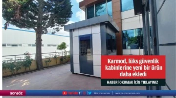 Karmod, l&uuml;ks g&uuml;venlik kabinlerine yeni bir &uuml;r&uuml;n daha ekledi